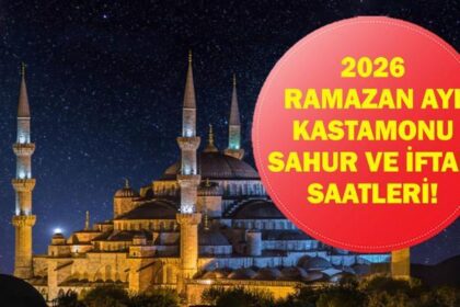 Kastamonu İFTAR VAKTİ: Kastamonu İMSAKİYE 2026 - Kastamonu İftar Saat kaçta, Oruç Ne zaman açılacak? İftar Vakti ve Ramazan Takvimi