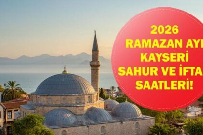 Kayseri İFTAR VAKTİ: Kayseri İMSAKİYE 2026 - Kayseri İftar Saat kaçta, Oruç Ne zaman açılacak? İftar Vakti ve Ramazan Takvimi
