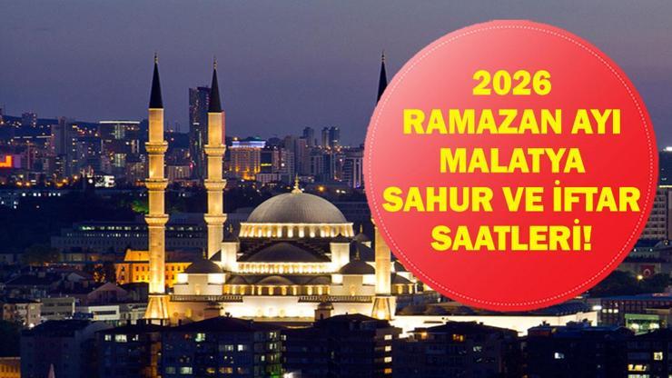 Malatya İFTAR VAKTİ: Malatya İMSAKİYE 2026 - Malatya İftar Saat kaçta, Oruç Ne zaman açılacak? İftar Vakti ve Ramazan Takvimi