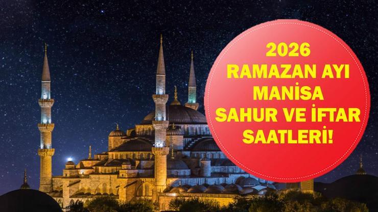Manisa İFTAR VAKTİ: Manisa İMSAKİYE 2026 - Manisa İftar Saat kaçta, Oruç Ne zaman açılacak? İftar Vakti ve Ramazan Takvimi