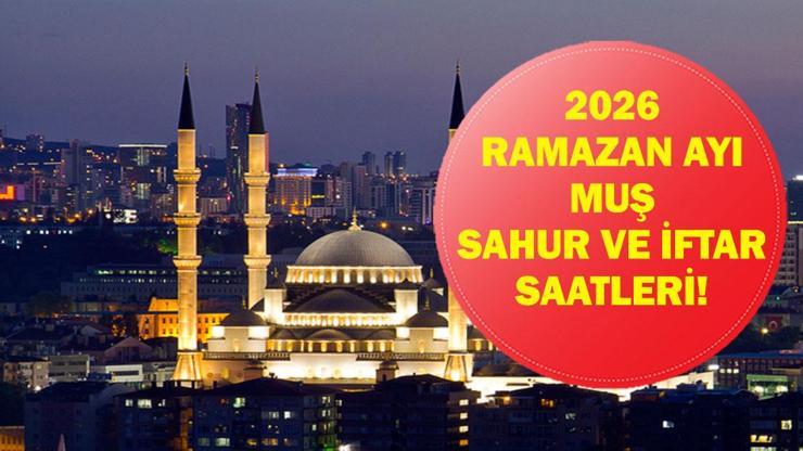 Muş İFTAR VAKTİ: Muş İMSAKİYE 2026 - Muş İftar Saat kaçta, Oruç Ne zaman açılacak? İftar Vakti ve Ramazan Takvimi