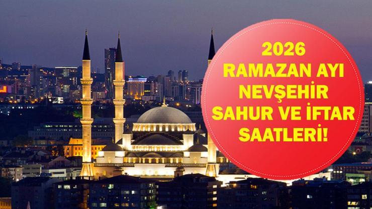 Nevşehir İFTAR VAKTİ: Nevşehir İMSAKİYE 2026 - Nevşehir İftar Saat kaçta, Oruç Ne zaman açılacak? İftar Vakti ve Ramazan Takvimi