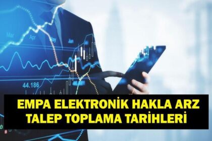 EMPA ELEKTRONİK HAKLA ARZI: EMPA Elektronik kaç lot verir? EMPA halka arz hangi bankalarda var, katılım endeksine uygun mu?