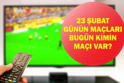 23 ŞUBAT GÜNÜN MAÇLARI: Bugün Hangi Maçlar Var? Fenerbahçe Kasımpaşa Maçı Hangi Kanalda, Saat Kaçta? İşte 23 Şubat Pazartesi Günün Maçları...