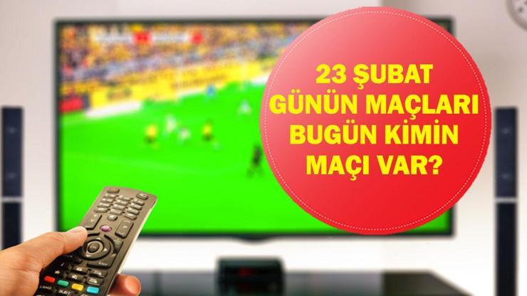 23 ŞUBAT GÜNÜN MAÇLARI: Bugün Hangi Maçlar Var? Fenerbahçe Kasımpaşa Maçı Hangi Kanalda, Saat Kaçta? İşte 23 Şubat Pazartesi Günün Maçları...