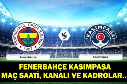 KRİTİK GECE! Fenerbahçe Kasımpaşa Hangi Kanalda? Süper Lig Fenerbahçe Kasımpaşa Maçı Saat Kaçta? İşte Maç Kadrosu!